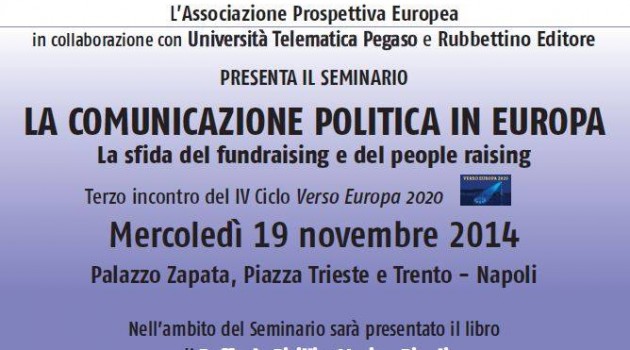 La Comunicazione Politica in Europa: la sfida del fundraising e del people raising La Comunicazione Politica in Europa: la sfida del fundraising e del people raising