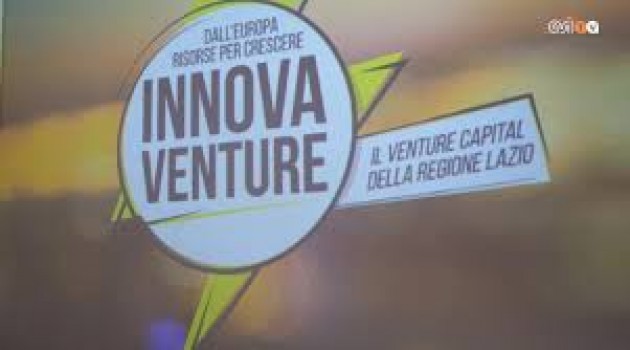 Innova Venture: il fondo della Regione Lazio per start up e Pmi Innova Venture: il fondo della Regione Lazio per start up e Pmi