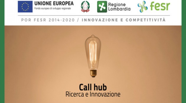 Hub Ricerca e Innovazione: la call della Regione Lombardia Hub Ricerca e Innovazione: la call della Regione Lombardia
